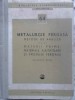 METALURGIE FEROASA. METODE DE ANALIZA PENTRU MATERII PRIME, MATERIALE AJUTATOARE SI PRODUSE FEROASE-COLECTI-231198