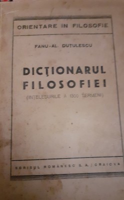 DICTIONARUL FILOSOFIEI FANU AL DUTULESCU CU AUTOGRAFUL AUTORULUI !!!!! foto