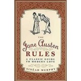 The Jane Austen Rules : A Classic Guide to Modern Love