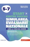 Start pentru succes la Evaluarea Nationala. Limba si literatura romana - Clasele 5-7 - Mihaela Dobos, Mona Cotofan