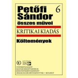 Petőfi S&aacute;ndor &ouml;sszes művei 6. - K&ouml;ltem&eacute;nyek - Kritikai kiad&aacute;s - Petőfi S&aacute;ndor