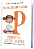 Parenting pentru succes | Madeline Levine, Pagina De Psihologie