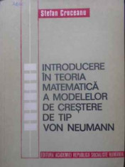 INTRODUCERE IN TEORIA MATEMATICA A MODELELOR DE CRESTERE DE TIP VON NEUMANN-STEFAN CRUCEANU-296291
