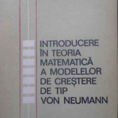 INTRODUCERE IN TEORIA MATEMATICA A MODELELOR DE CRESTERE DE TIP VON NEUMANN-STEFAN CRUCEANU