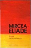 Mircea Eliade - Yoga. Nemurire si libertate