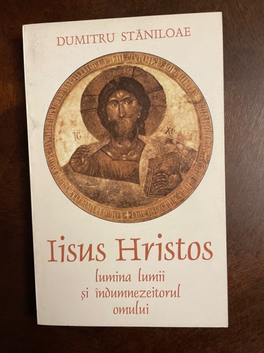 Dumitru Staniloae - Iisus Hristos lumina lumii si dumnezeitorul omului (Ca noua!