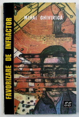 FAVORIZARE DE INFRACTOR - roman de MIHAI GHIVIRIGA , 1995 , DEDICATIE* foto