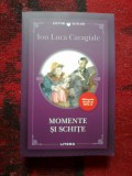 A6 Momente si schite - I. L. Caragiale (carte noua)