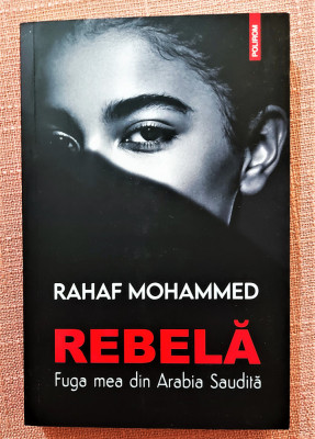 Rebela. Fuga mea din Arabia Saudita. Editura Polirom, 2022 - Rahaf Mohammed foto