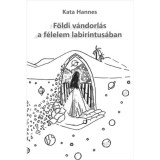 F&ouml;ldi v&aacute;ndorl&aacute;s a f&eacute;lelem labirintus&aacute;ban - Kata Hannes