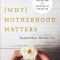 Why Motherhood Matters: Your Handbook for Purposeful Parenting