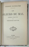 LES FLEURS DU MAL par CHARLES BAUDELAIRE , EDITION DEFINITIVE , cu un portret al autorului gravat , CCA. 1900