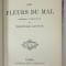 LES FLEURS DU MAL par CHARLES BAUDELAIRE , EDITION DEFINITIVE , cu un portret al autorului gravat , CCA. 1900