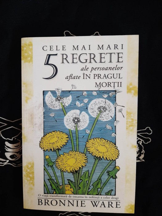 Bronnie Ware - Cele mai mari 5 regrete ale persoanelor aflate in pargul mortii