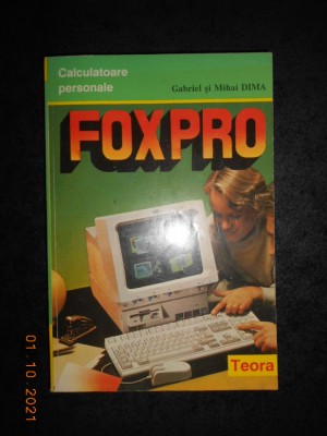 GABRIEL SI MIHAI DIMA - CALCULATOARE PERSONALE FOXPRO foto