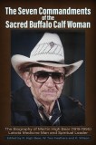 The Seven Commandments of The-Sacred Buffalo Calf Woman: Martin High Bear (1919-1995)