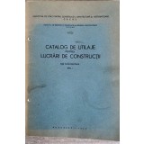 CATALOG DE UTILAJE PENTRU LUCRARI DE CONSTRUCTII-COMITETUL DE STAT PENTRU CONSTRUCTII-240338
