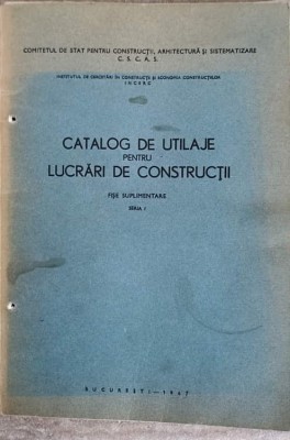 CATALOG DE UTILAJE PENTRU LUCRARI DE CONSTRUCTII-COMITETUL DE STAT PENTRU CONSTRUCTII foto