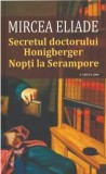 Secretul doctorului Honigberger. Nopti la Serampore/Mircea Eliade