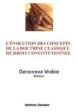 L&#039;evolution des concepts de la doctrine classique de droit constitutionnel/Genoveva Vrabie