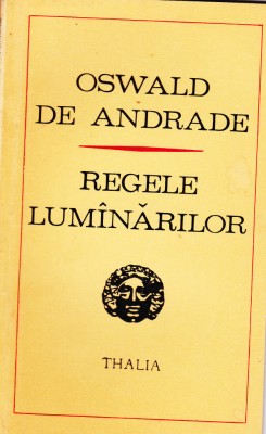 AS - OSWALD DE ANDRADE- REGELE LUM&amp;Acirc;NĂRILOR foto