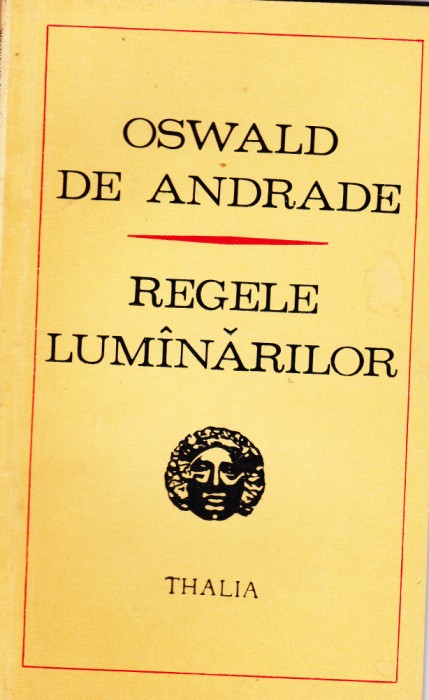 AS - OSWALD DE ANDRADE- REGELE LUM&Acirc;NĂRILOR