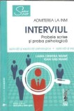 Interviul. Probele scrise si proba psihologica (admiterea la INM) - Laura Cristina Neamt