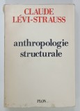 ANTROPOLOGIE STRUCTURALE par CLAUDE LEVI - STRAUSS , 1971 * TEXT IN LIMBA FRANCEZA , * COPERTA PREZINTA MICI SEMNE DE UZURA