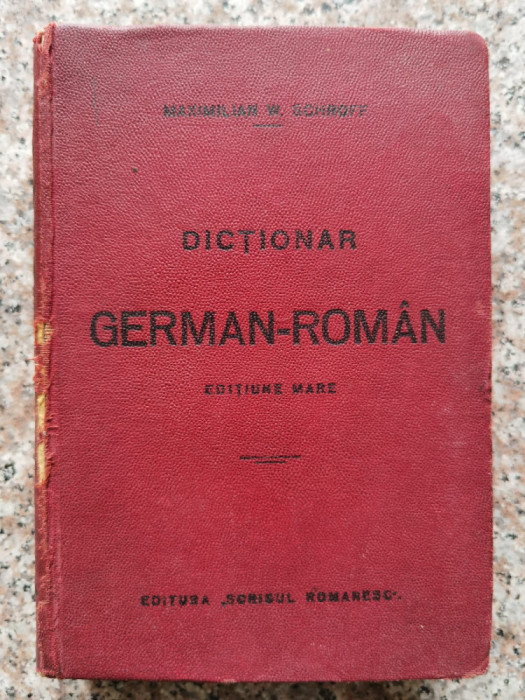 Dictionar German-roman Editiune Mare, Ed A Ii-a - Maximilian W. Schroff ,553473