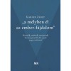 A m&eacute;lyben &eacute;l az ember-f&aacute;jdalom - Portr&eacute;k, művek, mesterek - Tanulm&aacute;nyok a XIX-XX. sz&aacute;zadi magyar irodalomr&oacute;l - Kar&aacute;di Zsolt