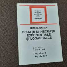 Ecuatii si inecuatii. Exponentiale SI Logaritmice de Mircea Ganga--RF19/0