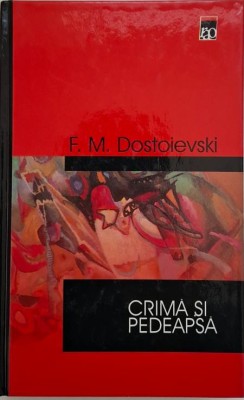 Crima si pedeapsa &amp;ndash; F.M. Dostoievski foto