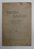 IRIGATIILE IN ALTE TARI de INGINER ION G. VIDRASCU , EDITIE INTERBELICA