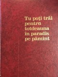 Tu poti trai pentru totdeauna in paradis pe pamant (Editia: 1990)