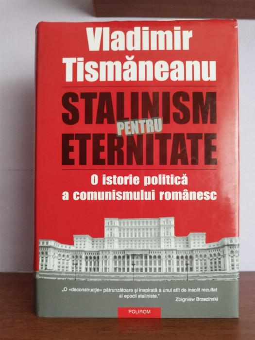 Vladimir Tismaneanu &ndash; Stalinism pentru eternitate
