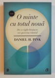 O MINTE CU TOTUL NOUA , DE CE RIGHT-BRAINERS VOR GUVERNA VIITORUL de DANEIL H. PINK , 2015