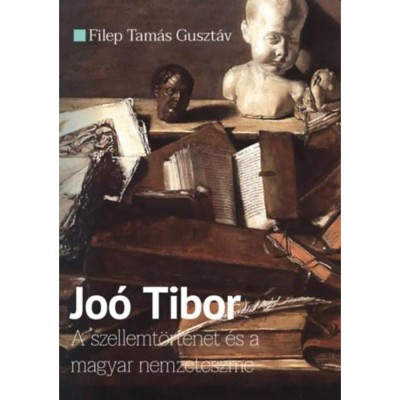 Jo&amp;oacute; Tibor - A szellemt&amp;ouml;rt&amp;eacute;net &amp;eacute;s a magyar nemzeteszme - Filep Tam&amp;aacute;s Guszt&amp;aacute;v foto