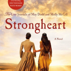 Strongheart: The Lost Journals of May Dodd and Molly McGill