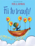 Cumpara ieftin Fii Tu &Icirc;nsuți, Peter H. Reynolds - Editura DPH