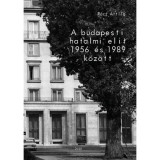 A budapesti hatalmi elit 1956 &eacute;s 1989 k&ouml;z&ouml;tt - R&aacute;cz Attila