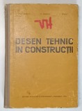 DESEN TEHNIC IN CONSTRUCTII de V. IONESCU , FL. IONESCU , V. BARBAT , 1970 , * PREZINTA HALOURI DE APA SI URME DE UZURA