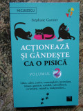 Actioneaza si gandeste ca o pisica Volumul 2 - Stephane Garnier