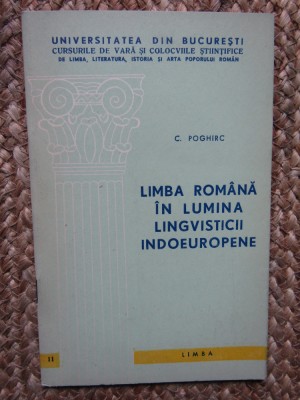 LIMBA ROMANA IN LUMINA LINGVISTICII INDOEUROPENE de CICERONE POGHIRC foto