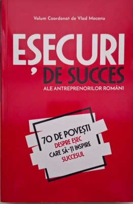Esecuri de succes ale antreprenorilor romani &amp;ndash; Vlad Mocanu (coordonator) foto