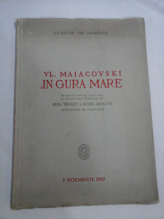 VL. MAIACOVSKI &quot;IN GURA MARE &quot; (poem) + TEXTUL ORIGINAL in limba rusa si TEXT in limba franceza - CICERONE TEODORESCU (dedicatia autorulu