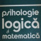 Psihologie logica si matematica - Nicolae Margineanu