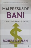 MAI PRESUS DE BANI ... ECHIPA ANTREPRENORULUI-ROBERT KIYOSAKI, 2020