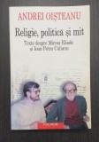 RELIGIE, POLITICA SI MIT - TEXTE DESPRE ELIADE SI CULIANU - ANDREI OISTEANU, Polirom