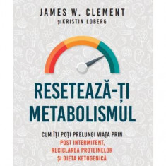 Resetează-ți metabolismul - Paperback brosat - James W. Clement, Kristin Loberg - Litera