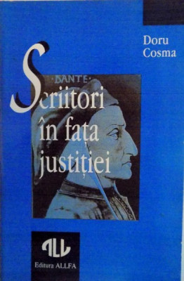 SCRIITORI IN FATA JUSTITIEI, DE LA DANTE LA ZOLA, EDITIA A II-A de DORU COSMA, 1996 foto